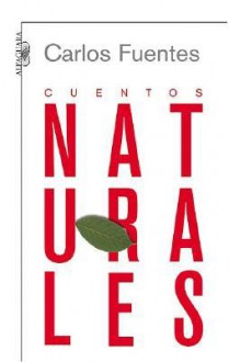 Cuentos naturales - Carlos Fuentes