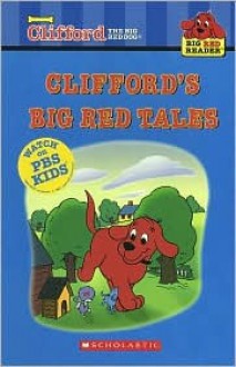 Clifford's Big Red Tales (2004) (Clifford the Big Red Dog/Big Red Reader) - Alison Inches, Norman Bridwell