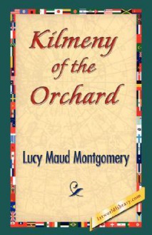 Kilmeny of the Orchard - L.M. Montgomery