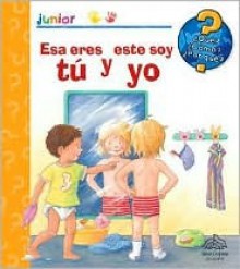 Que? Como? Por que? Esa eres tu y este soy yo: What? How? Why? You Are That and I Am This (Junior (Silver Dolphin)) - Doris Rübel, Editors of Silver Dolphin en Espanol, D. Caballero