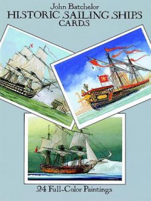 Historic Sailing Ships Postcards: 24 Full-Color Paintings - John Batchelor