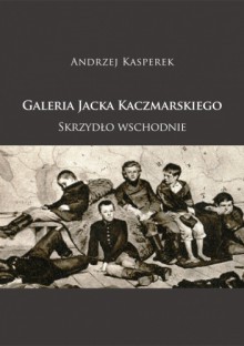 Galeria Jacka Kaczmarskiego. Skrzydło Wschodnie - Andrzej Kasperek