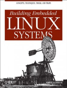 Building Embedded Linux Systems - Karim Yaghmour