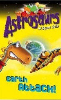 Earth Attack! (Astrosaurs 20) - Steve Cole