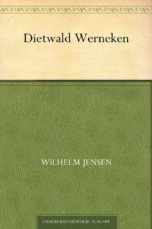 Dietwald Werneken (German Edition) - Wilhelm Jensen