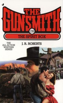 The Gunsmith #238: The Spirit Box - J.R. Roberts