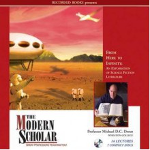 The Modern Scholar: From Here to Infinity: An Exploration of Science Fiction Literature - Michael D.C. Drout