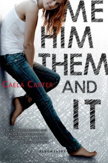 Me, Him, Them, and It - Caela Carter