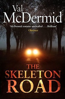 The Skeleton Road - Val McDermid