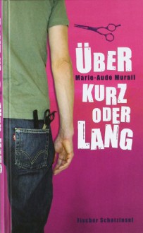 Über kurz oder lang - Marie-Aude Murail, Tobias Scheffel