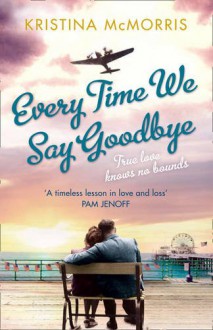 Every Time We Say Goodbye (aka: Bridge of Scarlet Leaves) - Kristina McMorris