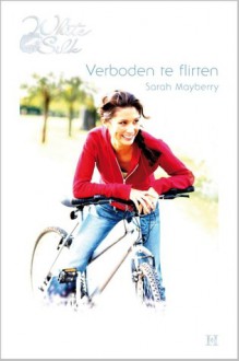 Verboden te flirten - Sarah Mayberry, Iris Bol