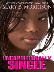 Unconditionally Single - Mary B. Morrison