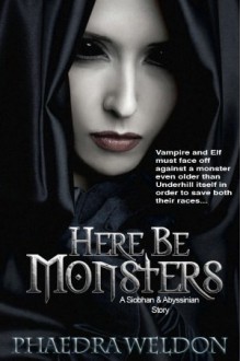 Here Be Monsters - Phaedra Weldon