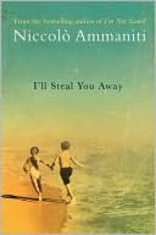 I'll Steal You Away - Niccolò Ammaniti