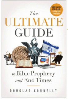 The Ultimate Guide to Bible Prophecy and End Times - Douglas Connelly