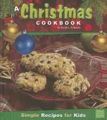 Christmas Cookbook; Simple Recipes for Kids (First Facts: First Cookbooks) - Sarah L. Schuette