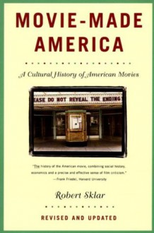 Movie-Made America: A Cultural History of American Movies (Vintage) - Robert Sklar