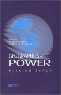 Geographies of Power: Theory and Praxis - Andrew Herod