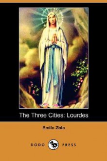 The Three Cities: Lourdes - Émile Zola