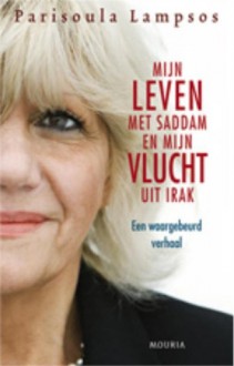 Mijn leven met Saddam: en mijn vlucht uit Irak - Parisoula Lampsos, Lena Katarina Swanberg, Corry van Bree