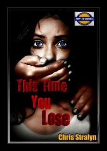 This Time You Lose - Chris Stralyn