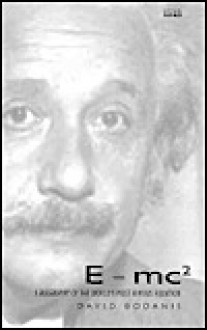 E=mc²: A Biography of the World's Most Famous Equation - David Bodanis