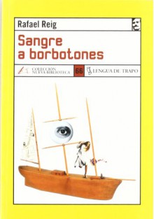 Sangre a borbotones - Rafael Reig