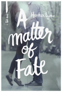 A Matter of Fate (Fate Series, #1) - Heather Lyons