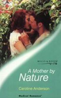 A Mother By Nature - Caroline Anderson