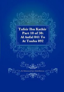 Tafsir Ibn Kathir Part 10 of 30: Al Anfal 041 to at Tauba 092 - Muhammad Saed Abdul-Rahman