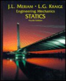 Engineering Mechanics, Volume 1, Statics, 4th Edition - J.L. Meriam, L.G. Kraige