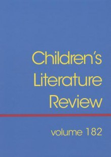 Children's Literature Review, Volume 182 - Jelena O. Krstovic