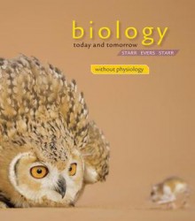 Biology Today and Tomorrow without Physiology - Cecie Starr, Christine A. Evers, Lisa Starr