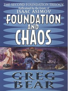 Foundation and Chaos: The Second Foundation Trilogy - Greg Bear