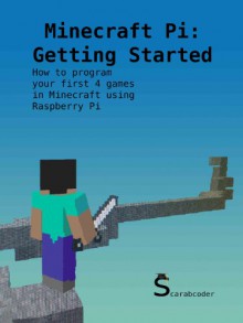 Minecraft Pi: Getting Started - Nicholas Harris, Jonathan Harris