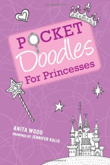 Pocketdoodles for Princesses - Anita Wood