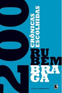 200 Crônicas Escolhidas - Rubem Braga