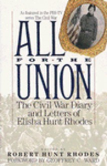 All for the Union: The Civil War Diary & Letters of Elisha Hunt Rhodes - Elisha Hunt Rhodes