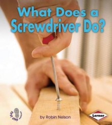 What Does a Screwdriver Do? - Robin Nelson