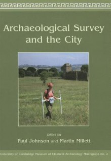 Archaeological Survey and the City - Paul Johnson, Martin Millett