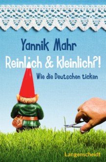 Reinlich & kleinlich?! - Yannik Mahr