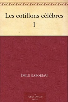 Les cotillons célèbres I (French Edition) - Émile Gaboriau