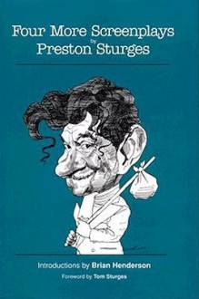 Four More Screenplays by Preston Sturges - Preston Sturges, Tom Sturges