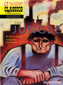 The Jungle (Classics Illustrated Graphic Novels 9) - Peter Kuper, Upton Sinclair