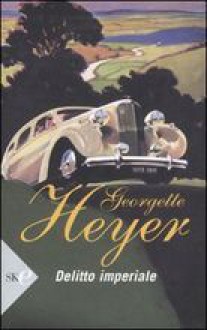 Delitto Imperiale - Georgette Heyer