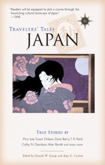 Travelers' Tales Japan: True Stories - Donald W. George, Amy G. Carlson, Amy Greimann Carlson