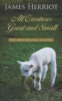 All Creatures Great and Small - James Herriot