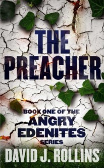 The Preacher (Angry Edenites) (Volume 1) - David J. Rollins