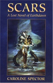 Scars: A Lost Novel of Earthdawn - Caroline Spector